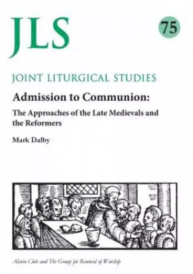 Admission to Communion: Late Medievals and Reformers