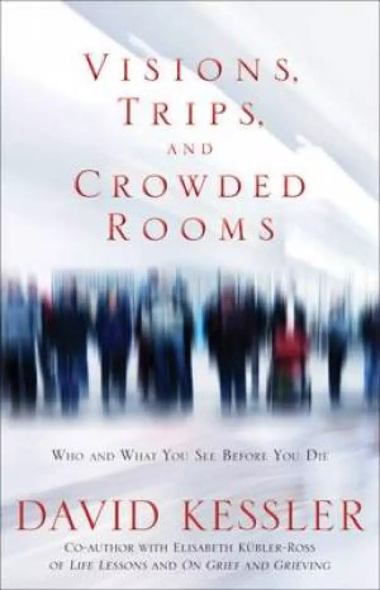 Visions Trips And Crowded Rooms