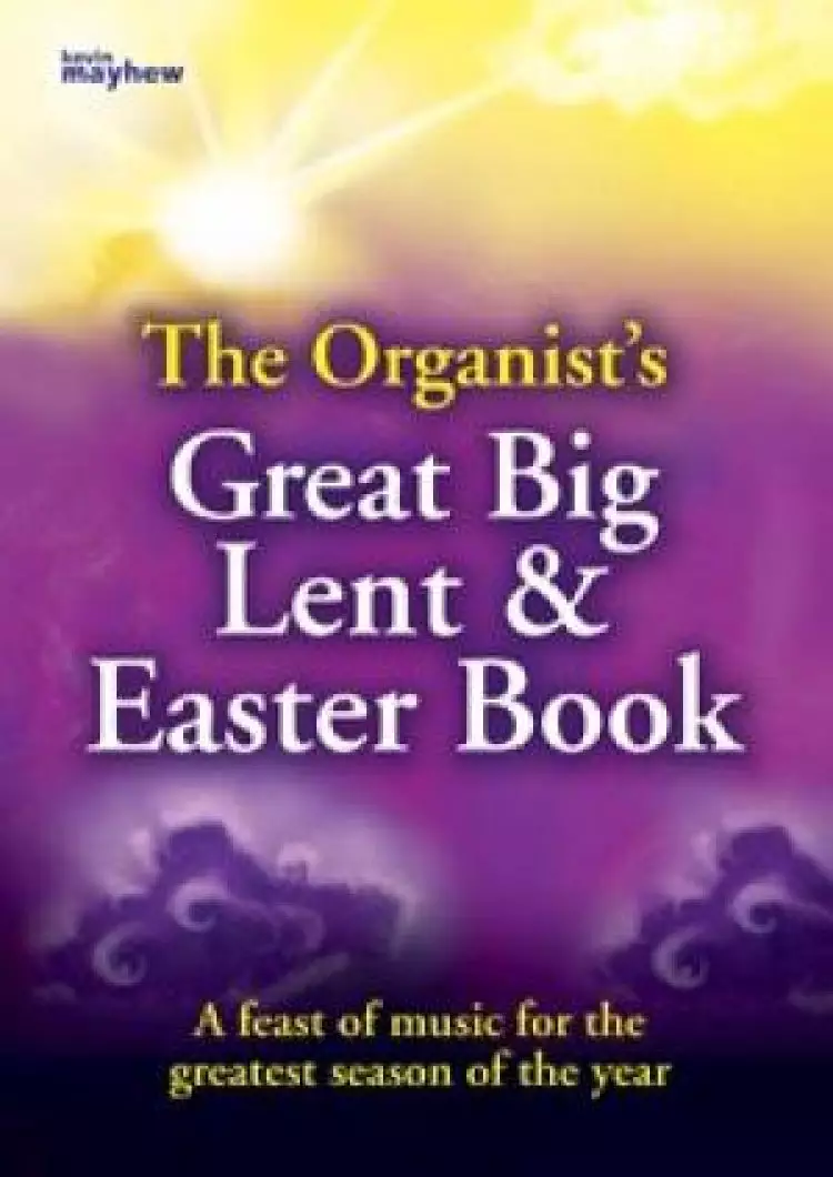 The Organist's Great Big Lent & Easter Book