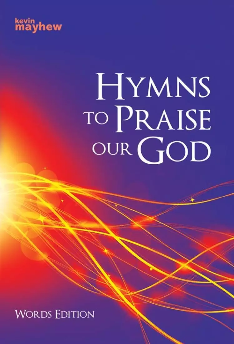 Hymns to Praise Our God - Words Edition