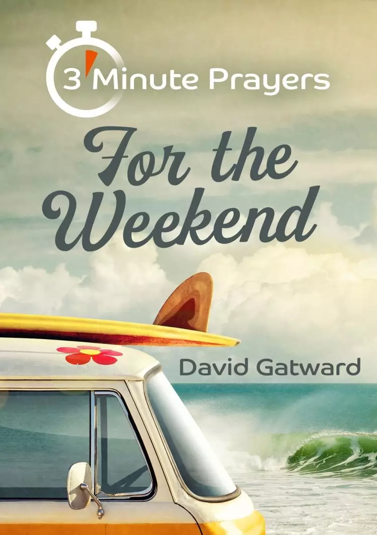 3 - Minute Prayers For The Weekend