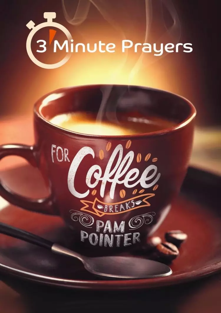 3 - Minute Prayers For Coffee Breaks