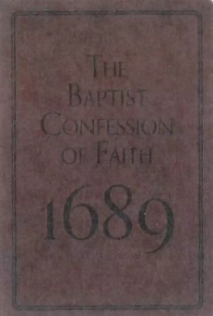 The Baptist Confession of Faith 1689
