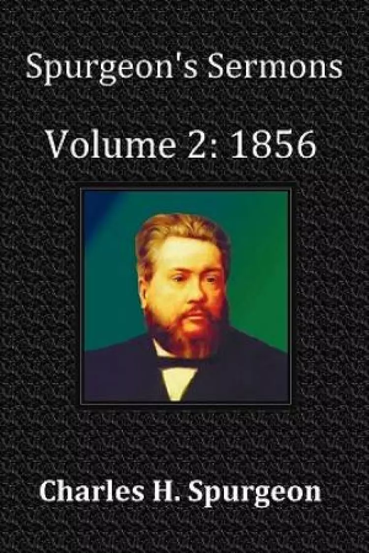 Spurgeon's Sermons Volume 2: 1856- With Full Scriptural Index