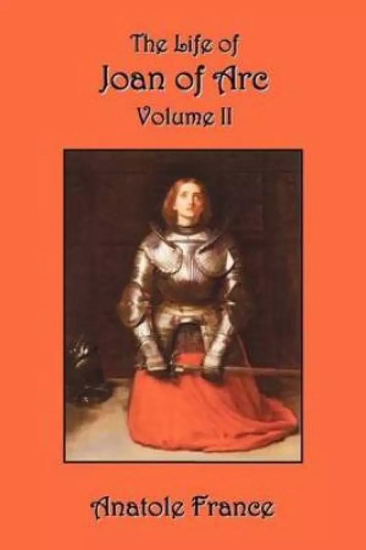 The Life of Joan of Arc: Volume II