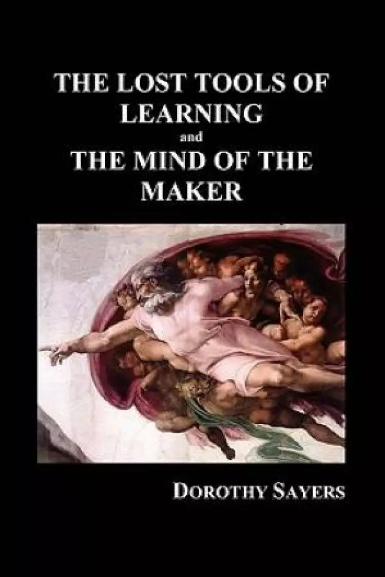 THE LOST TOOLS OF LEARNING and THE MIND OF THE MAKER (Paperback)