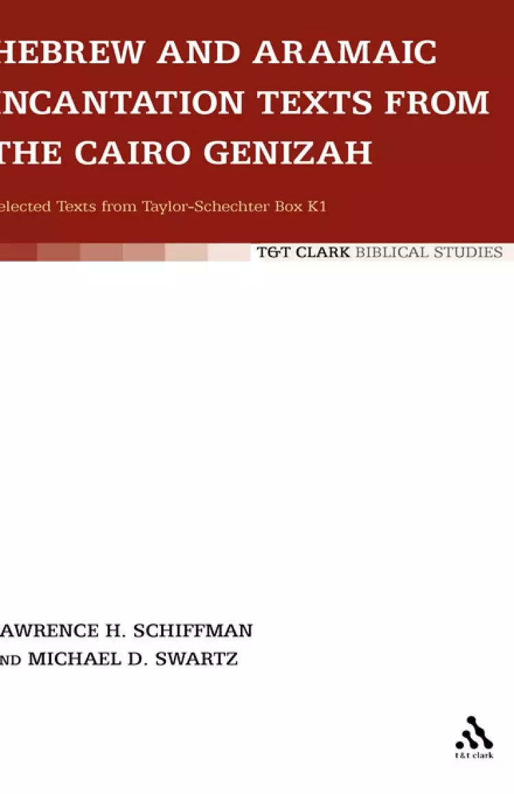 Hebrew and Aramaic Incantation Texts from the Cairo Genizah