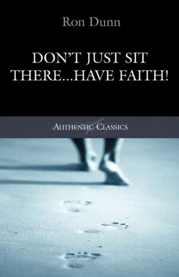 Don't Just Sit There Have Faith