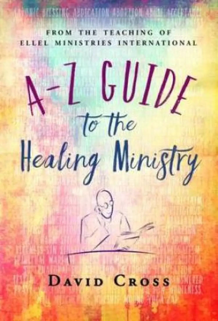 A-Z Guide to the Healing Ministry