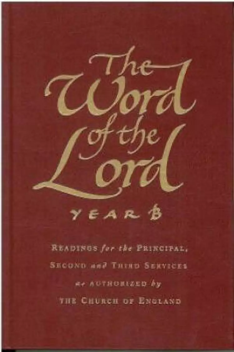 The Word of the Lord : Year B: Readings for Principal,Second and Third Services