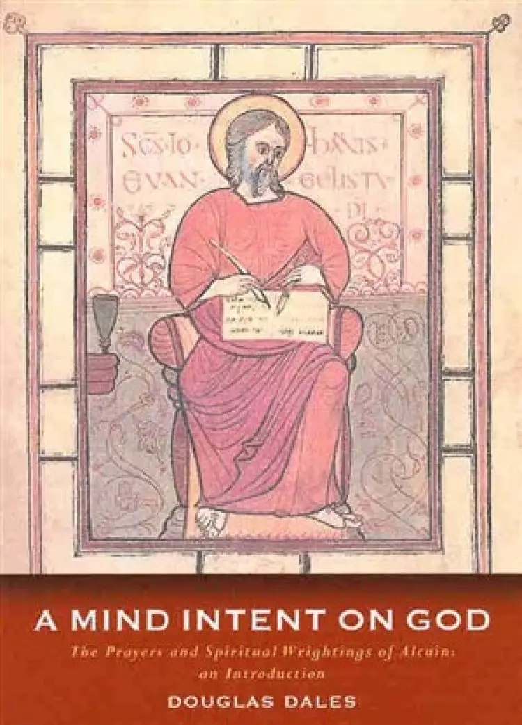 A Mind Intent on God: The Spiritual Writings of Alcuin of York - An Introduction