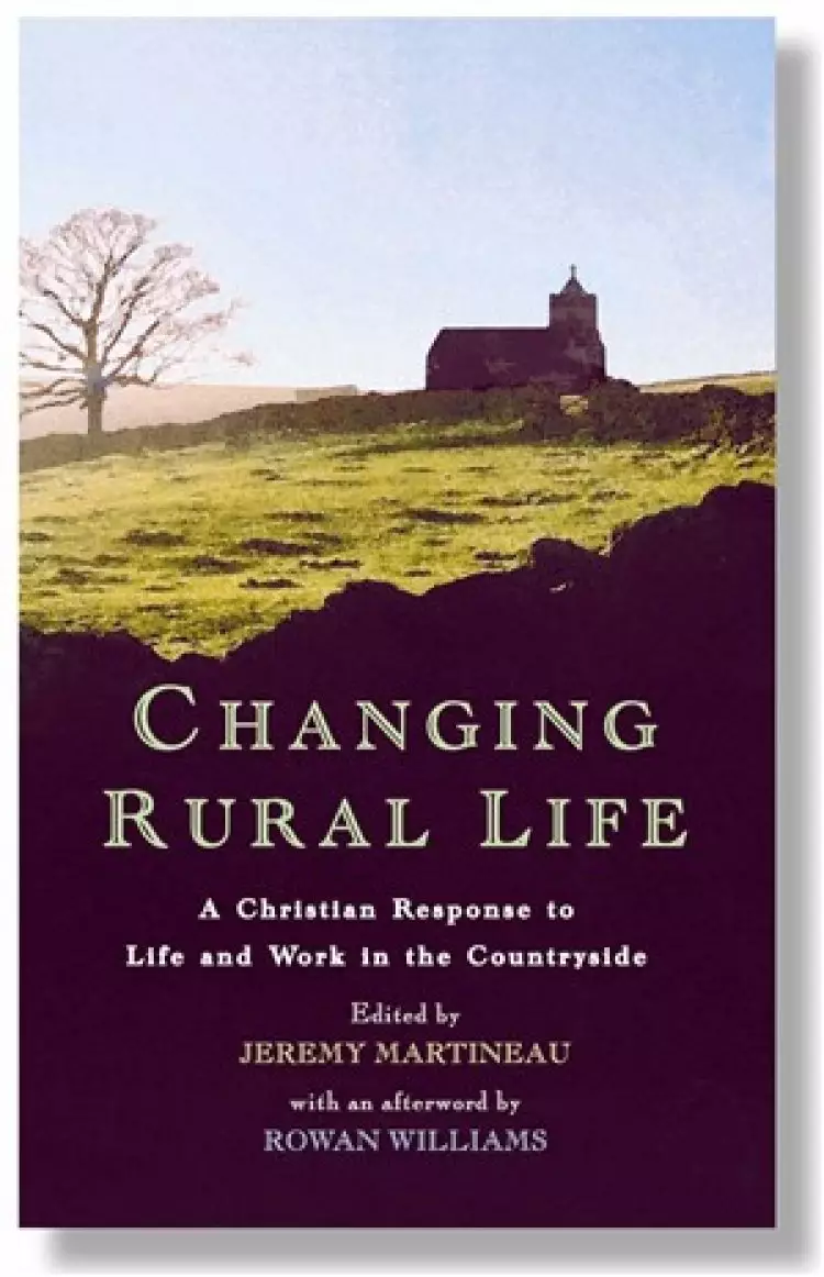 Changing Rural Life: A Christian Response to Life and Work in the Countryside