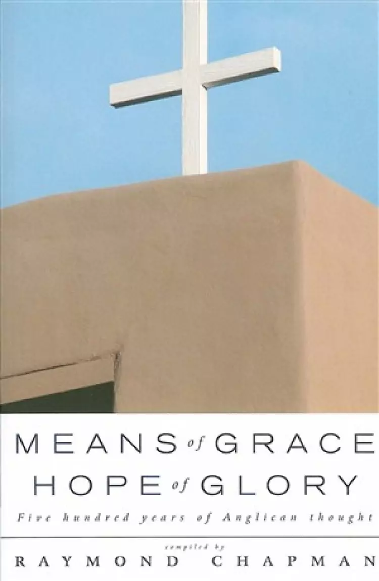 Means of Grace, Hope of Glory: An Anglican Anthology