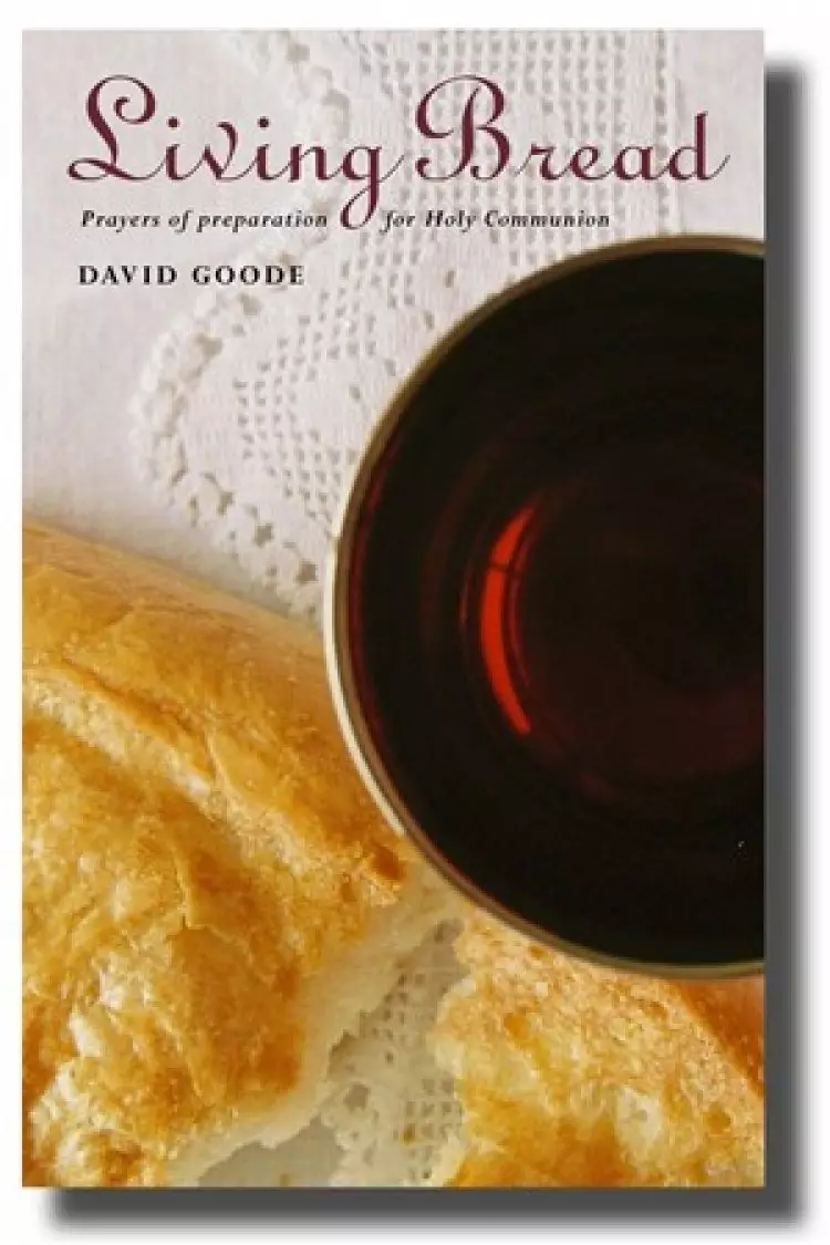 Living Bread: Prayers and Preparation for Holy Communion