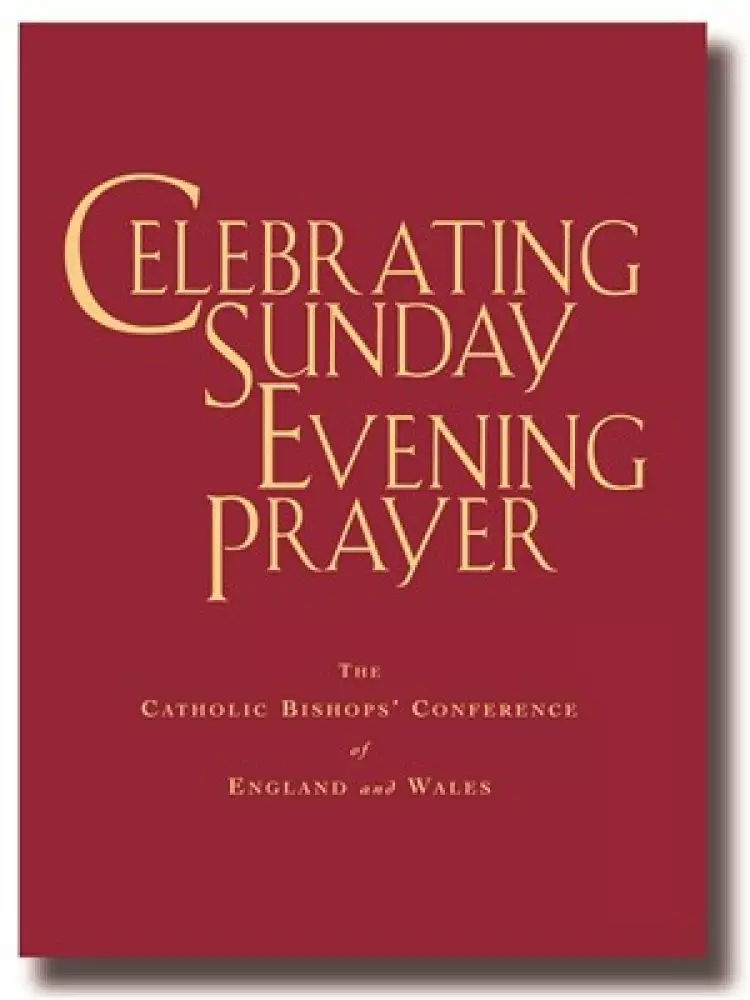 Celebrating Sunday Evening Prayer: The Catholic Bishops Conference of England and Wales