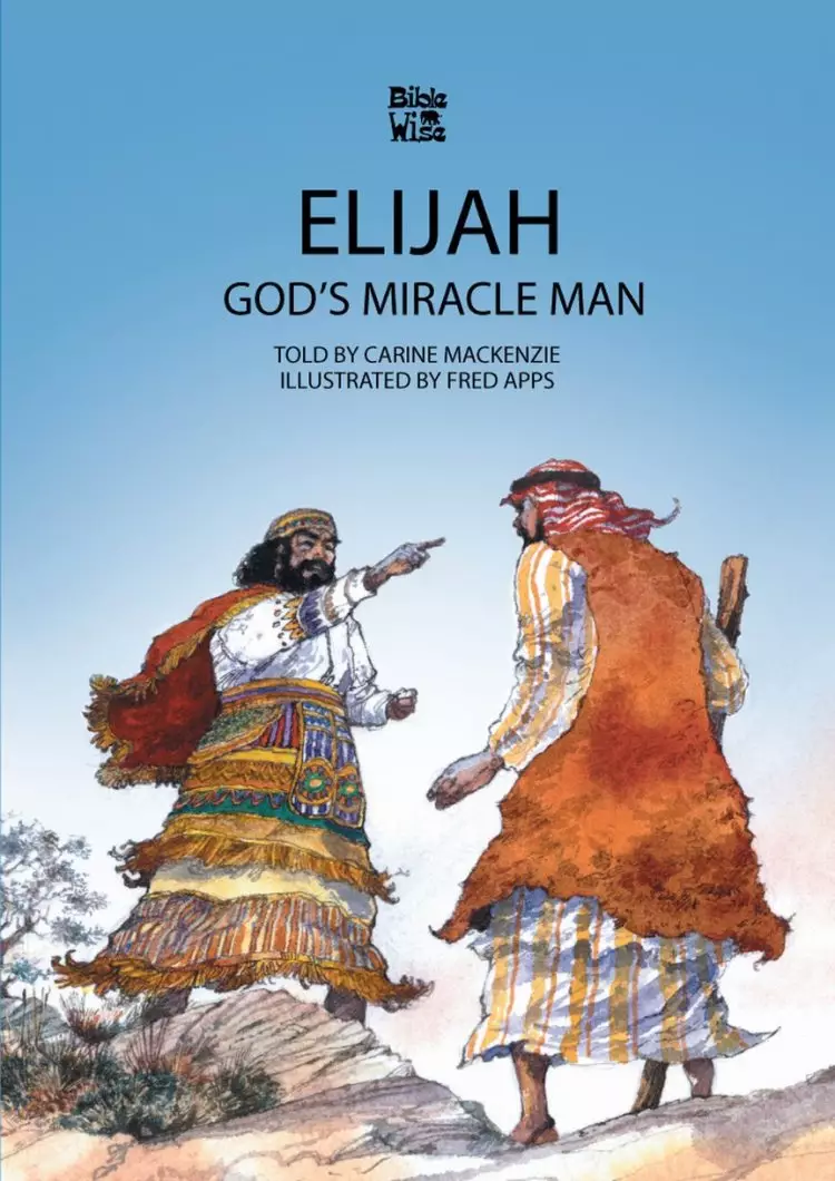 Elijah - God's Miracle Man