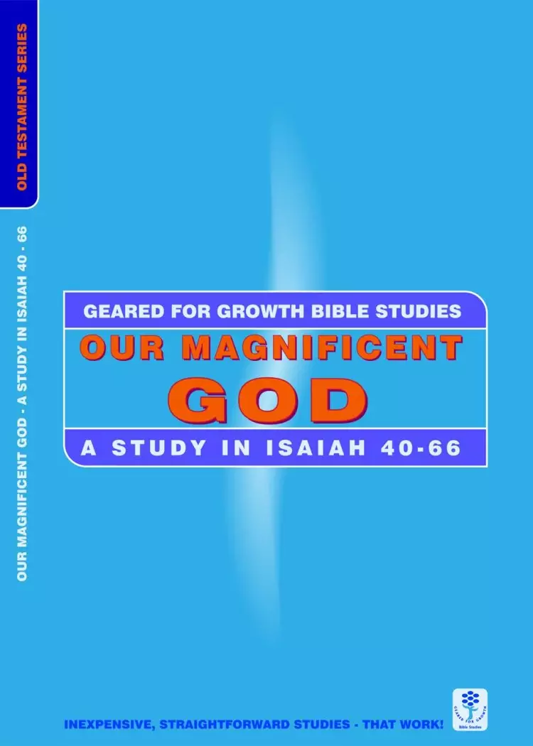 Our Magnificent God Isaiah (Geared for Growth: Old Testament)