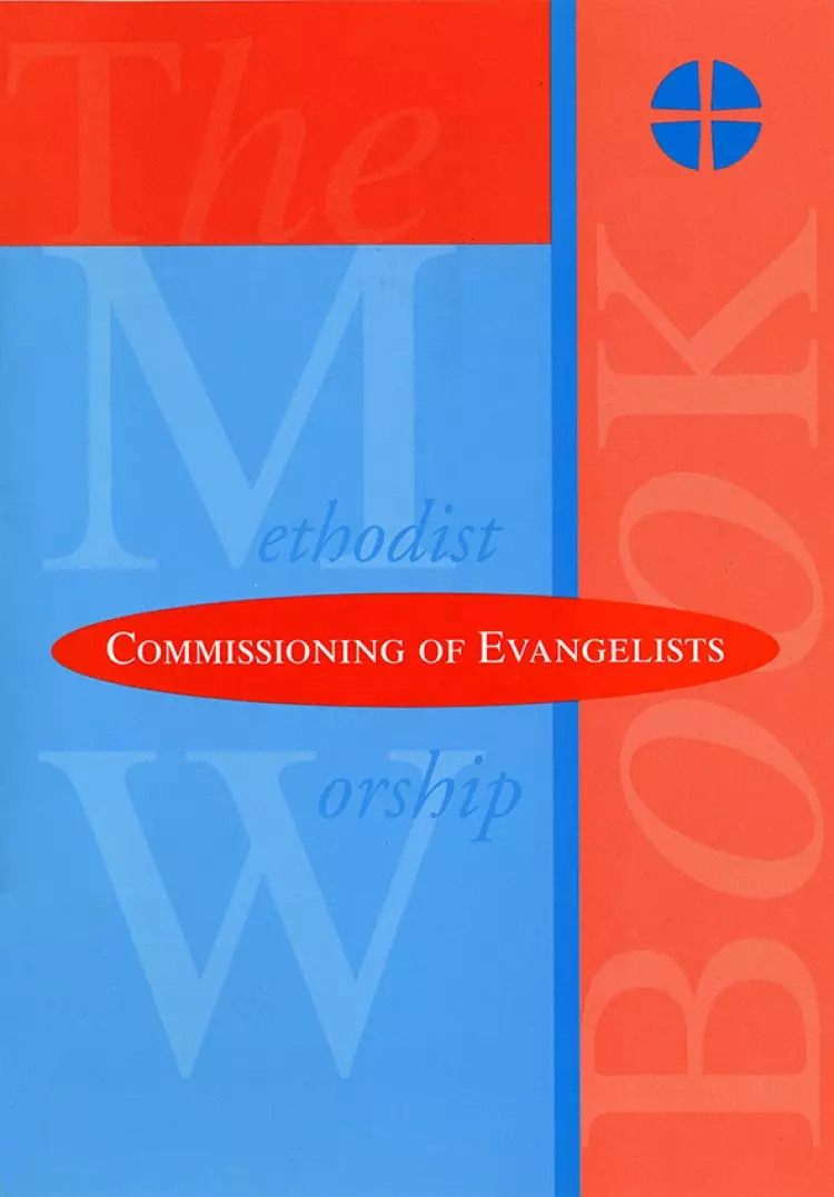 The Methodist Worship Book - Orders of Service: Commissioning of Evangelists