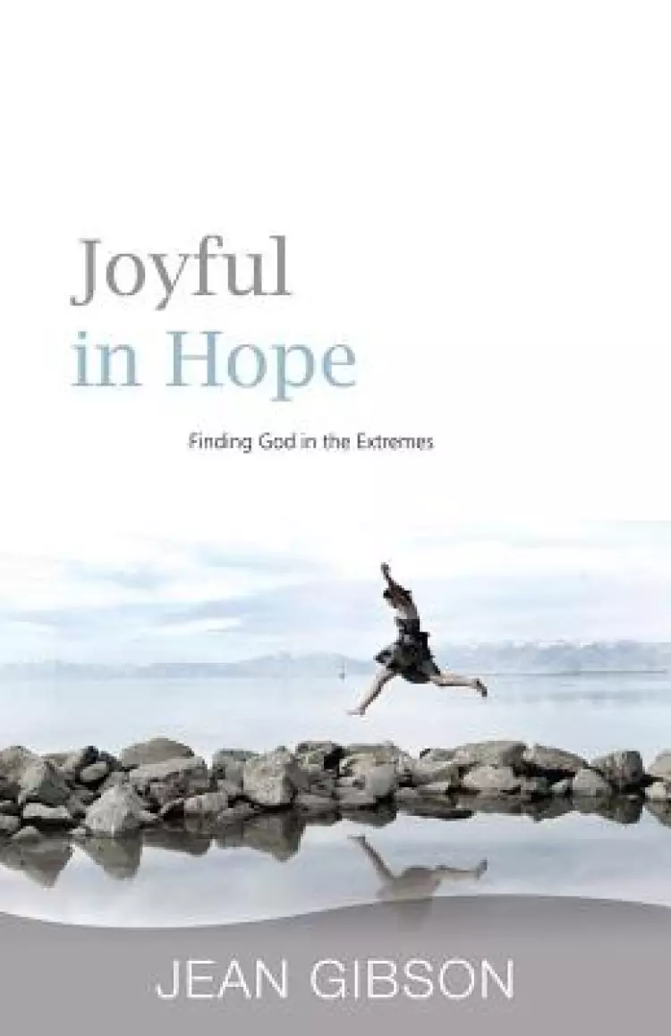 Joyful in Hope (finding God in the Extremes)