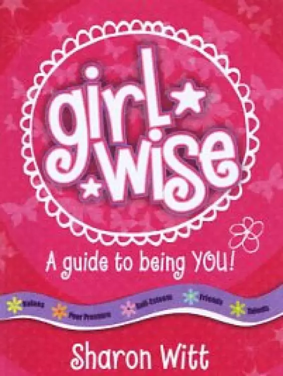 Girl Wise: A Guide To Being You