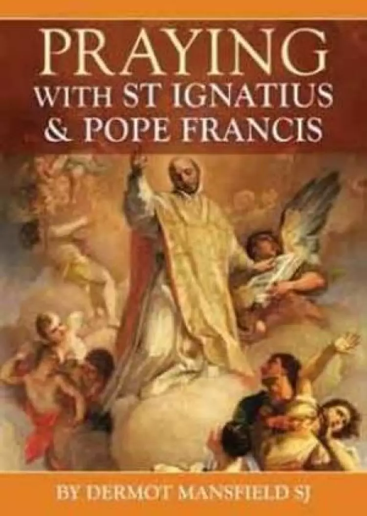Praying with St Ignatius and Pope Francis