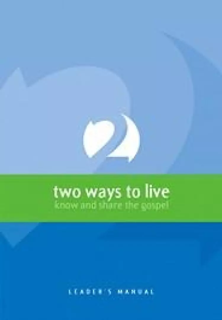 Two Ways To Live Leaders Manual