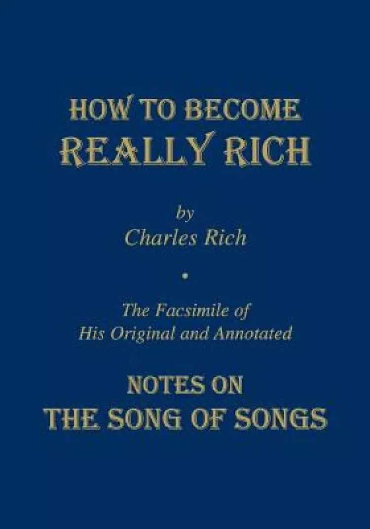 How to Become Really Rich ; Facsimile of His Original and Annotated Notes on the Song of Songs