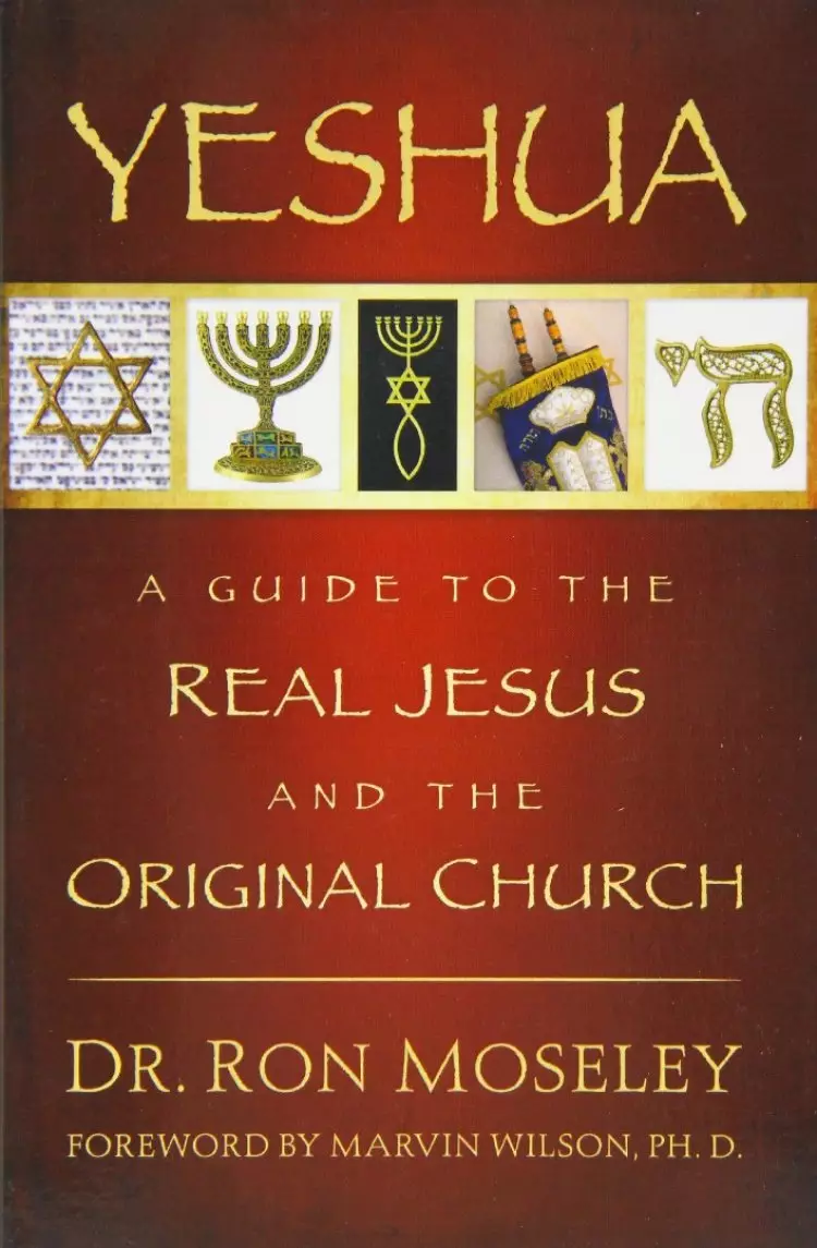 Yeshua : A Guide To The Real Jesus And The Original Church