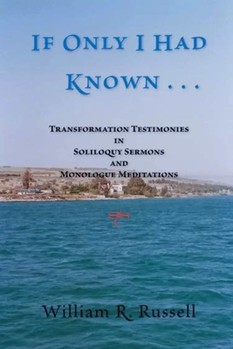 If Only I Had Known . . .: Transformation Testimonies in Soliloquy Sermons and Monologue Meditations
