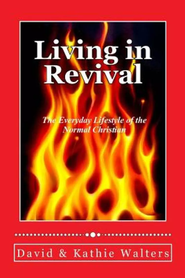 Living in Revival: The Everyday Lifestyle of the Normal Christian.