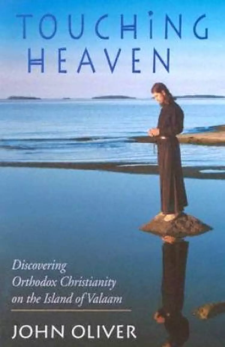 Touching Heaven, Discovering Orthodox Christianity On The Island Of Valaam