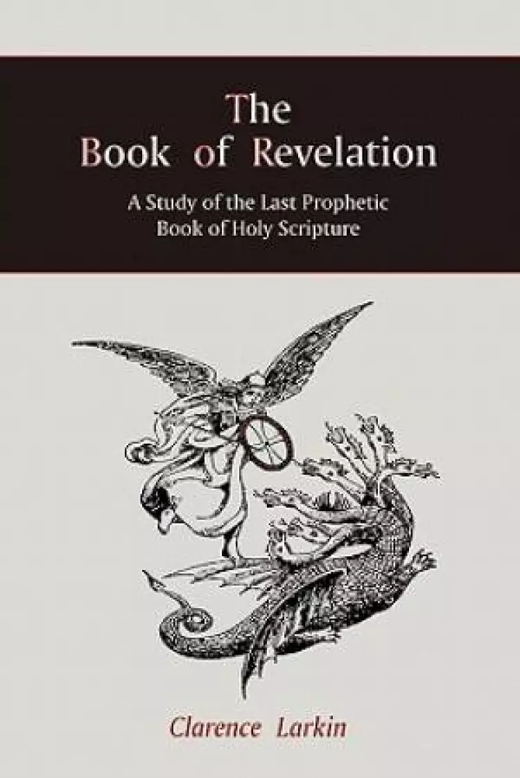The Book of Revelation: A Study of the Last Prophetic Book of Holy Scripture
