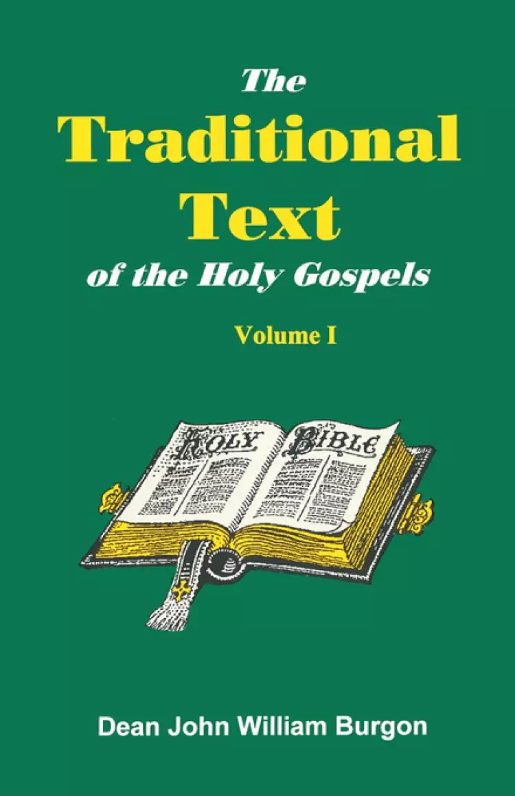 The Traditional Text of the Holy Gospels, Volume I