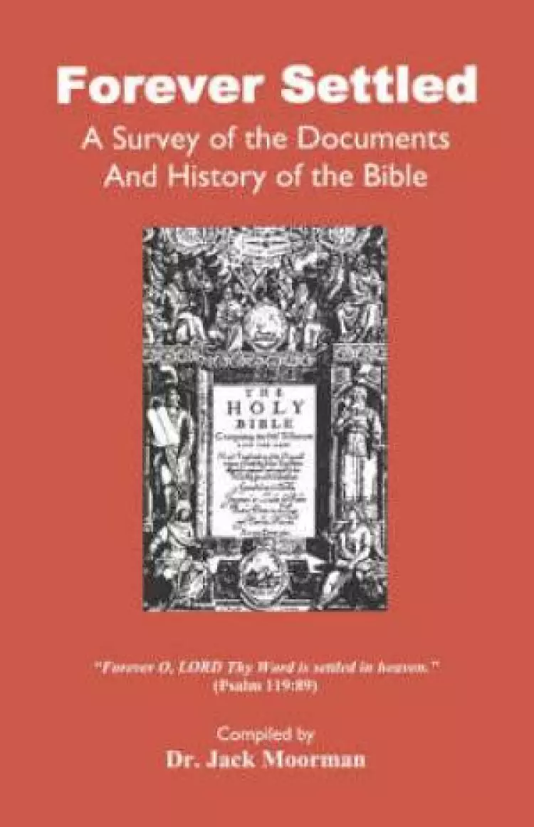 Forever Settled, A Survey Of The Documents And History Of The Bible