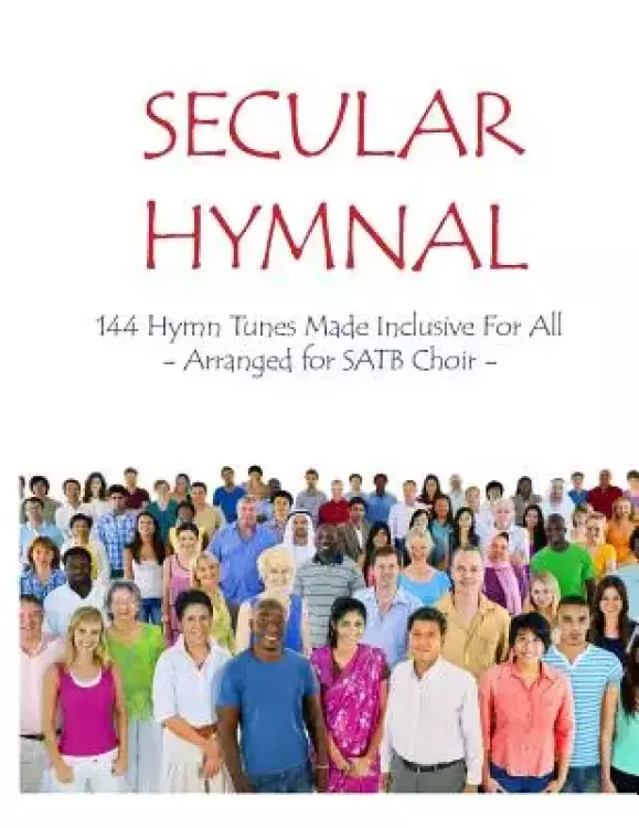 Secular Hymnal: 144 Hymn Tunes Made Inclusive For All