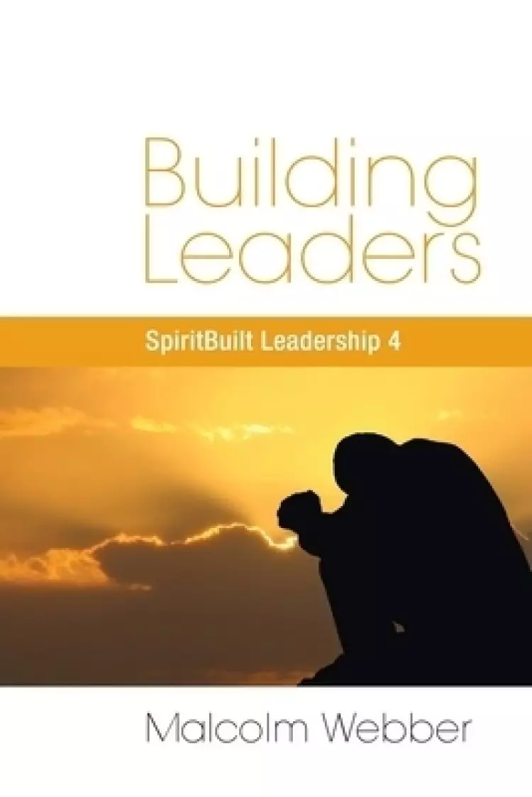 Building Leaders: SpiritBuilt Leadership 4