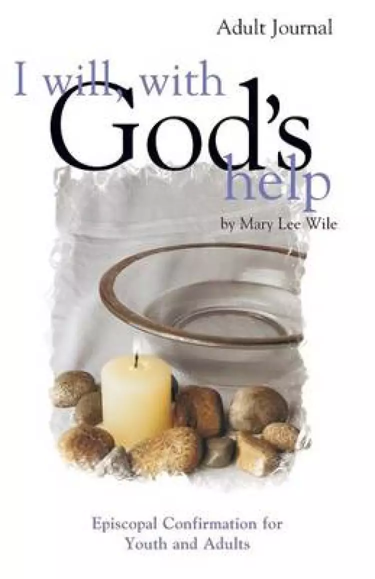I Will, with God's Help Adult Journal: Episcopal Confirmation for Youth and Adults