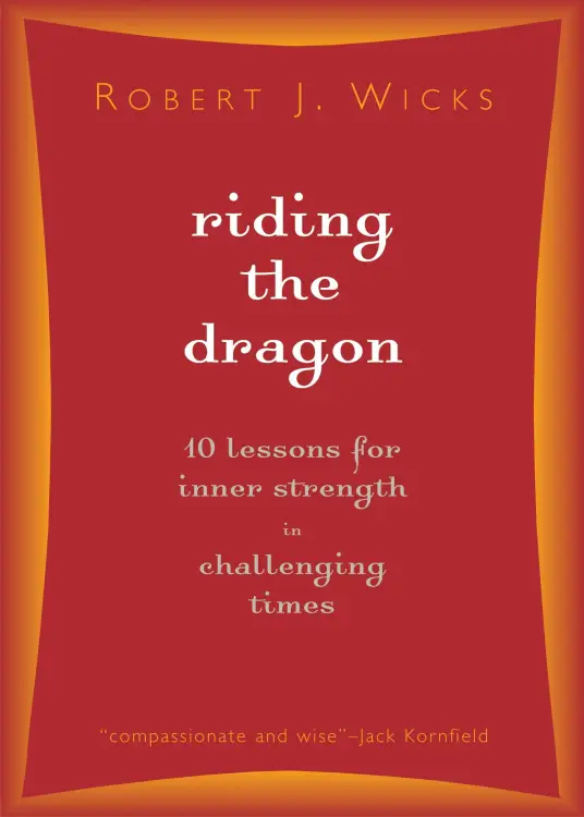 Riding the Dragon: 10 Lessons for Inner Strength in Challenging Times