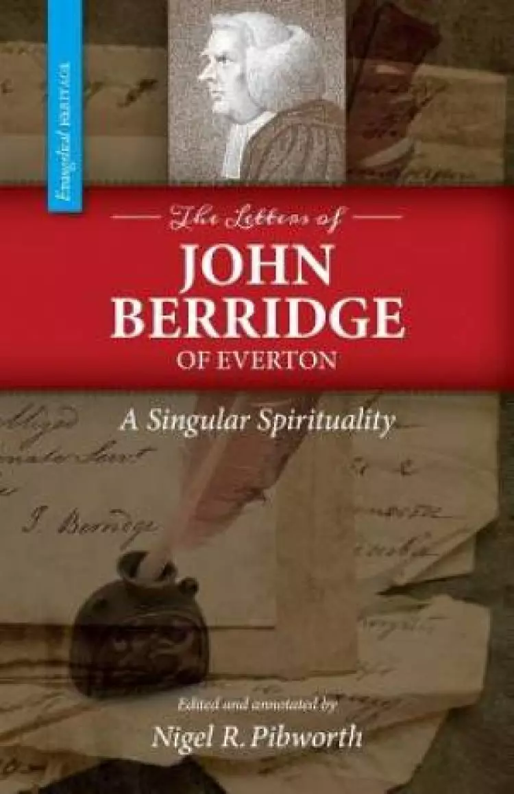 The Letters of John Berridge of Everton: A Singular Spirituality (PB)