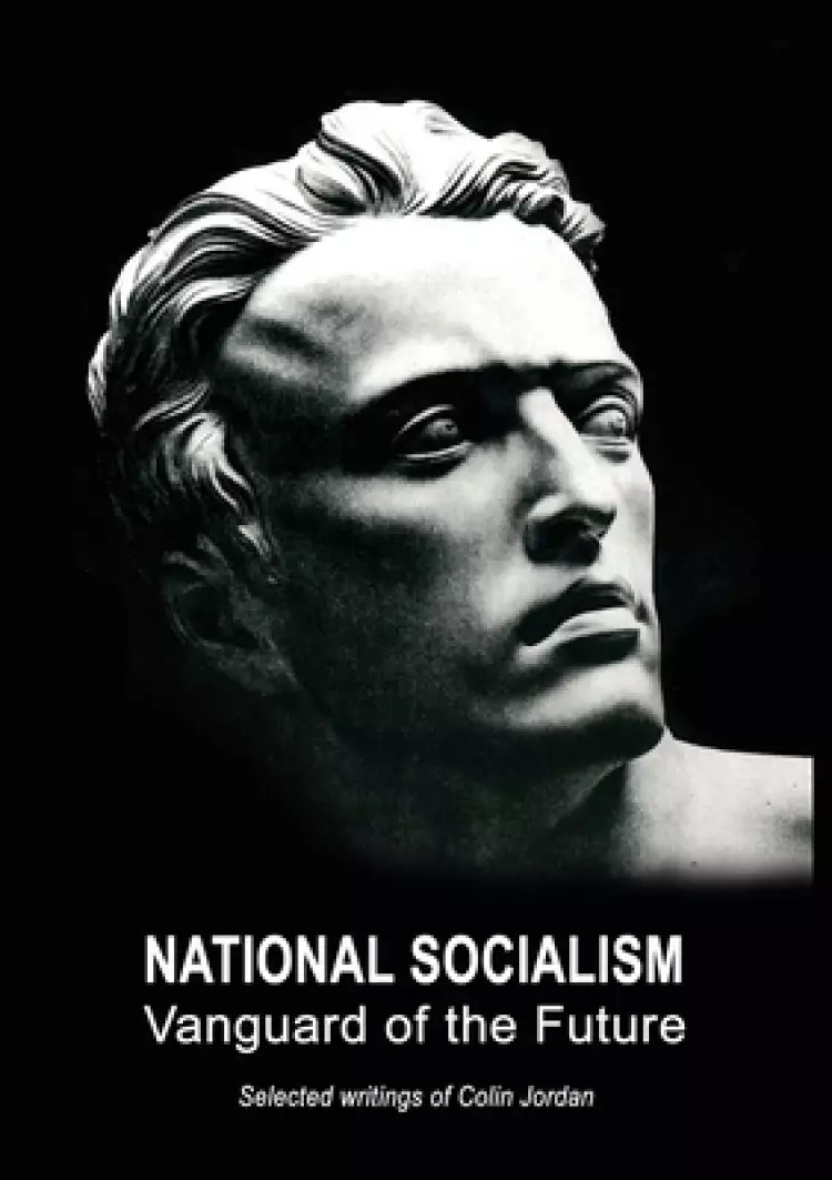 NATIONAL SOCIALISM : Vanguard of the Future