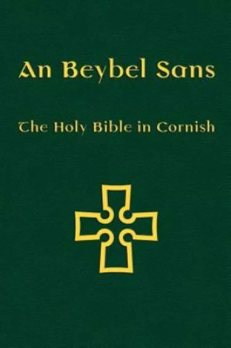 An Beybel Sans: The Holy Bible in Cornish