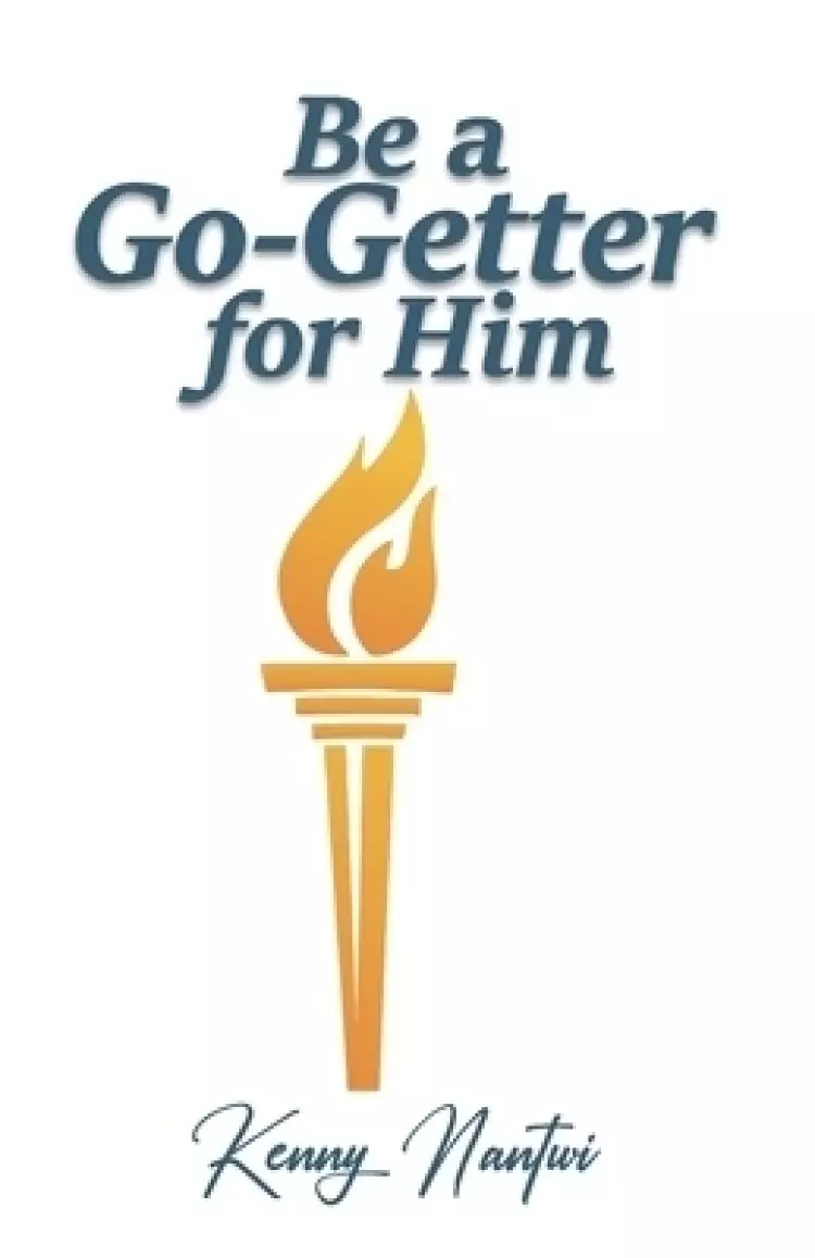 Be A Go-Getter For Him