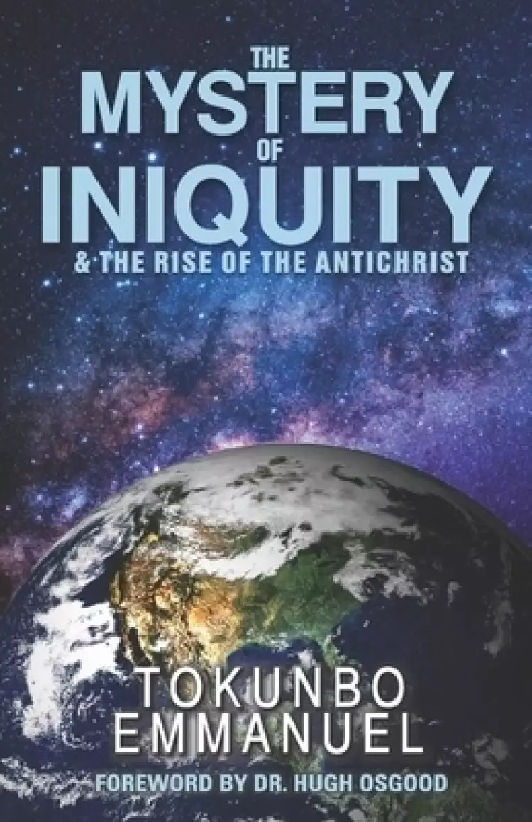 The Mystery of Iniquity & The Rise of The Antichrist