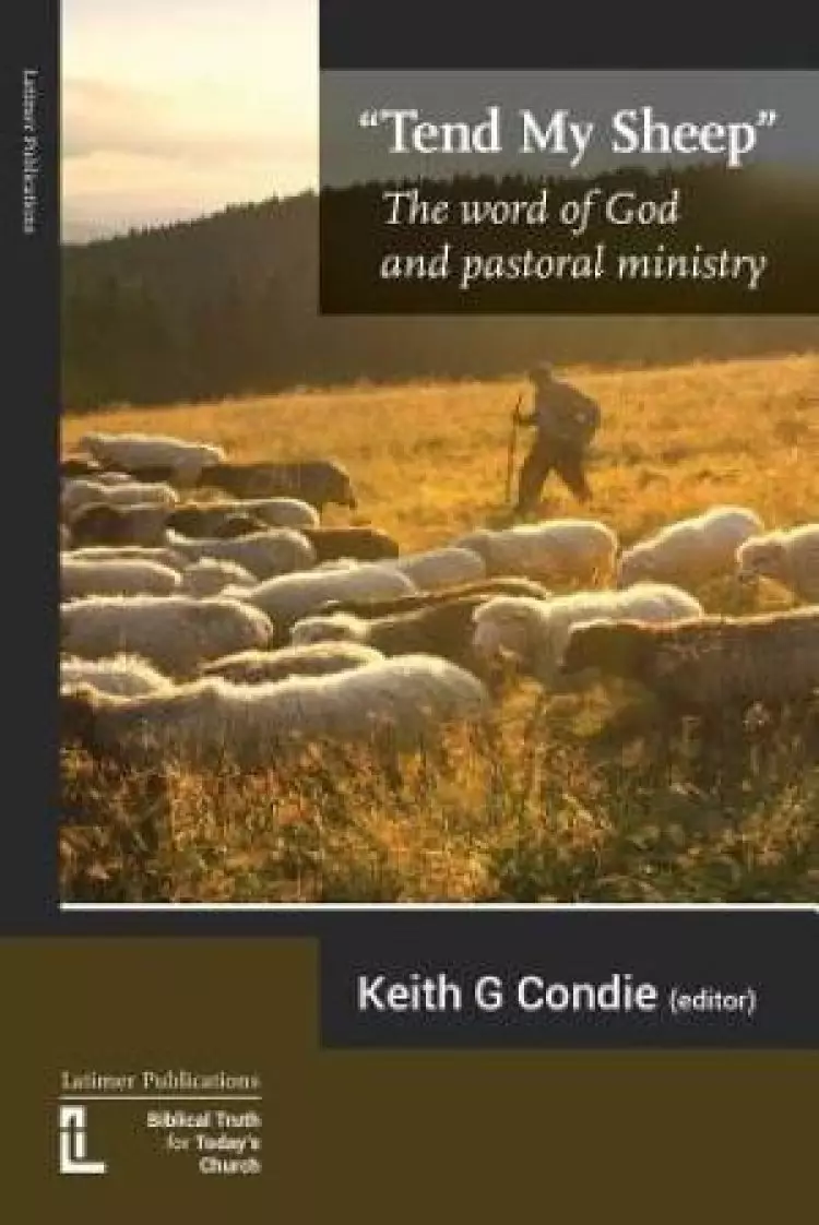 Tend My Sheep: The word of God and pastoral ministry