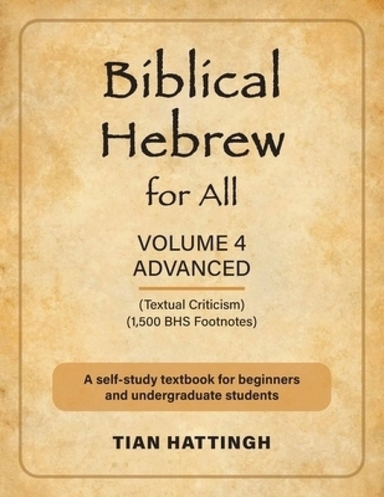 Biblical Hebrew for All: Volume 4 (Advanced) - Second Edition