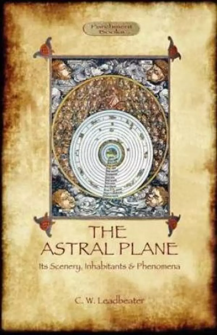 The Astral Plane- Its Scenery, Inhabitants & Phenomena