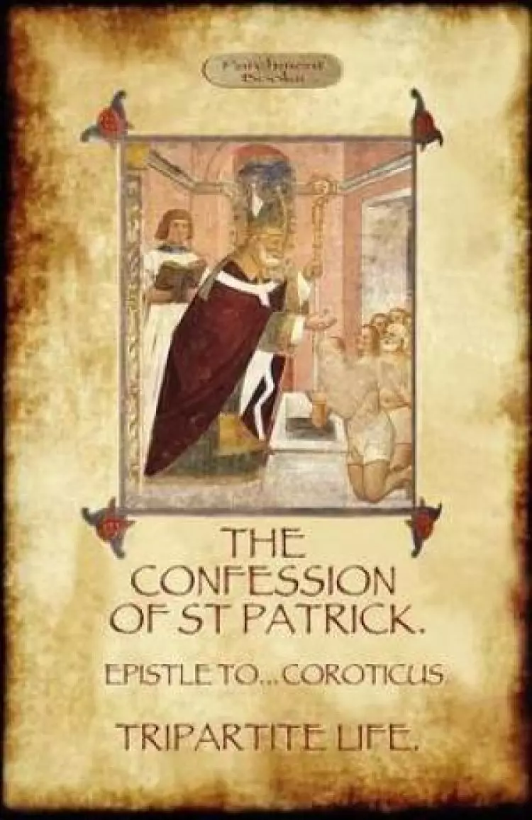 The Confession of Saint Patrick (Confessions of St. Patrick)
