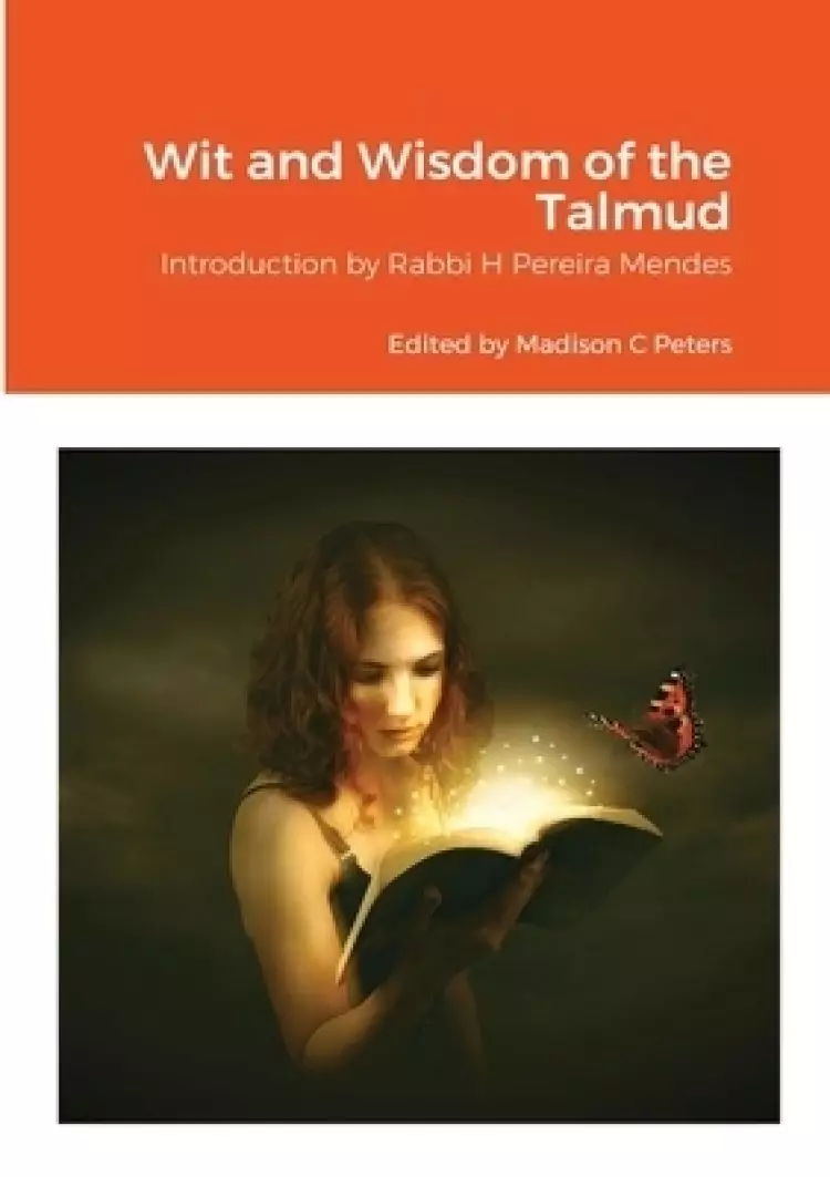 Wit and Wisdom of the Talmud: Introduction by Rabbi H Pereira Mendes