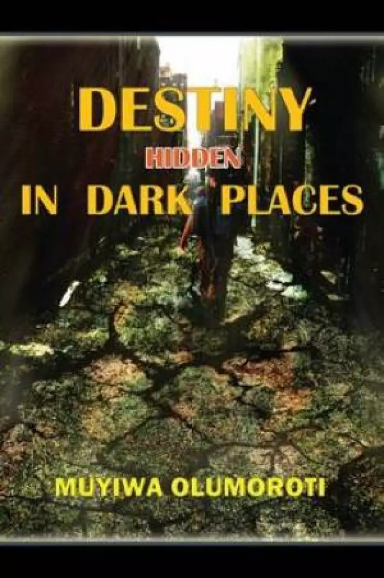 Destiny Hidden in Dark Places