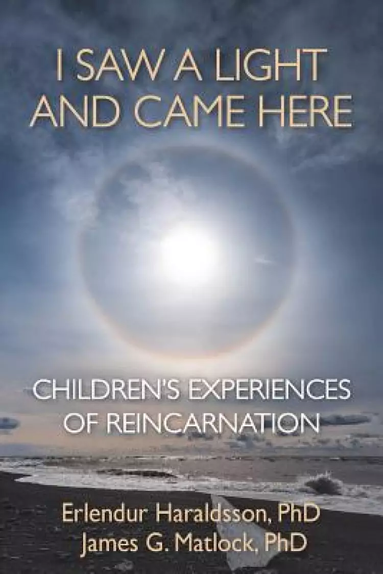 I Saw a Light and Came Here: Children's Experiences of Reincarnation